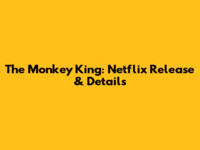 The Monkey King: Netflix Release & Details