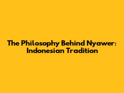 The Philosophy Behind 'Nyawer': Indonesian Tradition