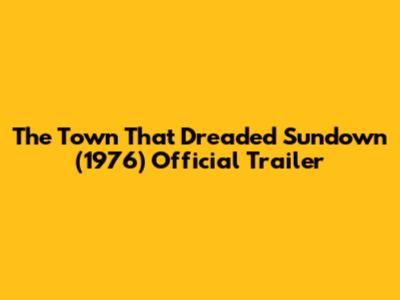 The Town That Dreaded Sundown (1976) Official Trailer