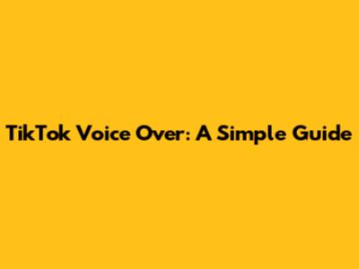 TikTok Voice Over: A Simple Guide