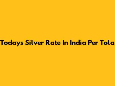 Today's Silver Rate In India Per Tola