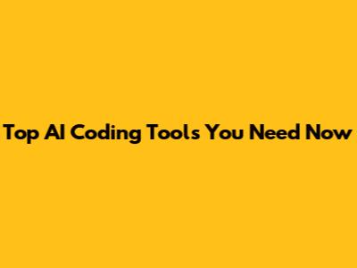 Top AI Coding Tools You Need Now