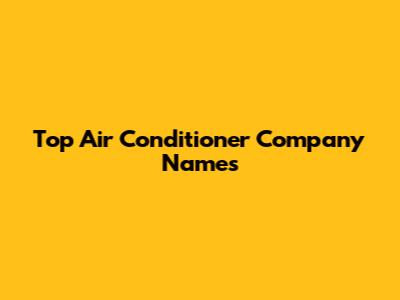 Top Air Conditioner Company Names