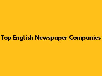 Top English Newspaper Companies