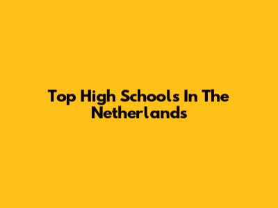 Top High Schools In The Netherlands