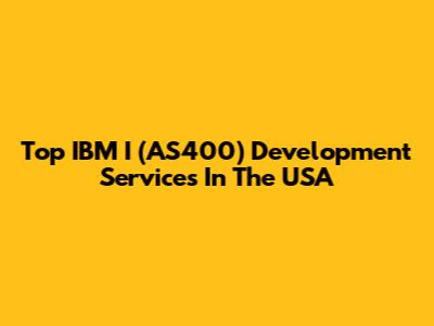 Top IBM I (AS400) Development Services In The USA