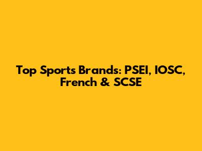 Top Sports Brands: PSEI, IOSC, French & SCSE