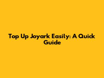 Top Up Joyark Easily: A Quick Guide