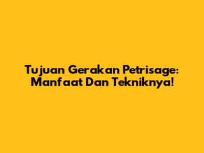 Tujuan Gerakan Petrisage: Manfaat Dan Tekniknya!