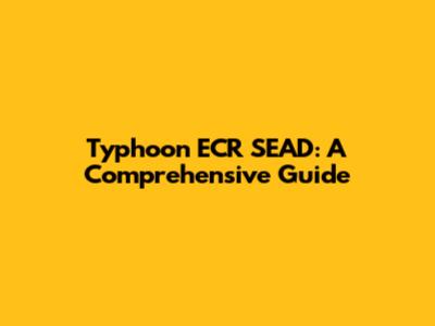 Typhoon ECR SEAD: A Comprehensive Guide