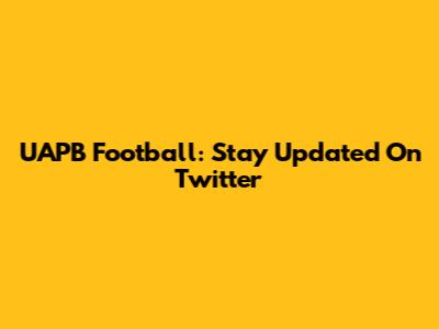 UAPB Football: Stay Updated On Twitter