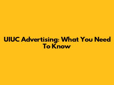 UIUC Advertising: What You Need To Know