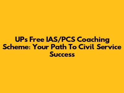 UP's Free IAS/PCS Coaching Scheme: Your Path To Civil Service Success