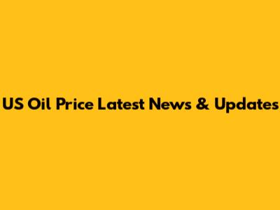 US Oil Price Latest News & Updates