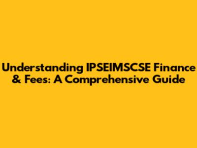 Understanding IPSEIMSCSE Finance & Fees: A Comprehensive Guide