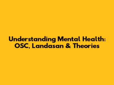 Understanding Mental Health: OSC, Landasan & Theories