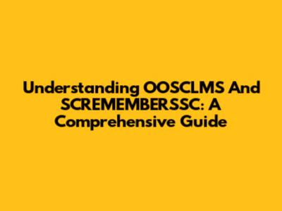 Understanding OOSCLMS And SCREMEMBERSSC: A Comprehensive Guide