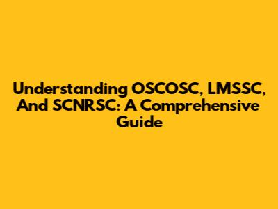 Understanding OSCOSC, LMSSC, And SCNRSC: A Comprehensive Guide