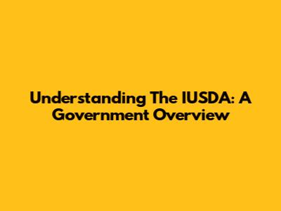 Understanding The IUSDA: A Government Overview