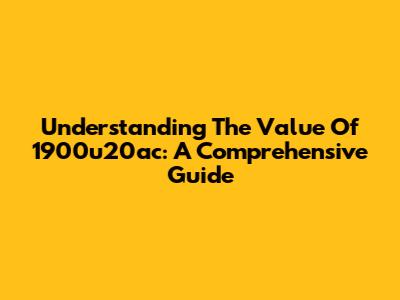 Understanding The Value Of 1900u20ac: A Comprehensive Guide