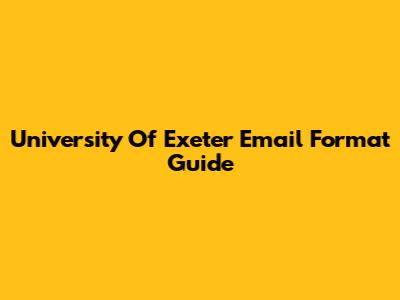 University Of Exeter Email Format Guide