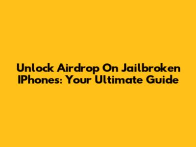 Unlock Airdrop On Jailbroken IPhones: Your Ultimate Guide