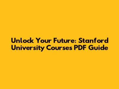 Unlock Your Future: Stanford University Courses PDF Guide