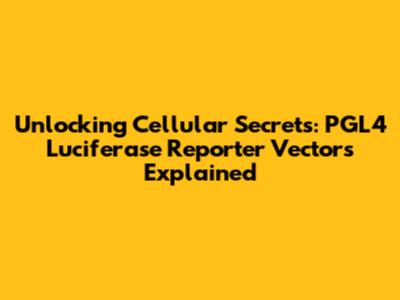 Unlocking Cellular Secrets: PGL4 Luciferase Reporter Vectors Explained