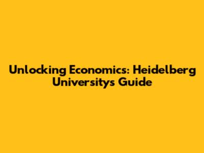 Unlocking Economics: Heidelberg University's Guide