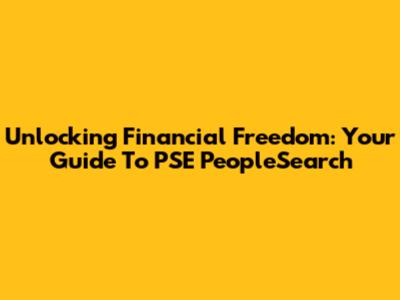 Unlocking Financial Freedom: Your Guide To PSE PeopleSearch