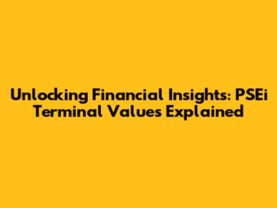 Unlocking Financial Insights: PSEi Terminal Values Explained
