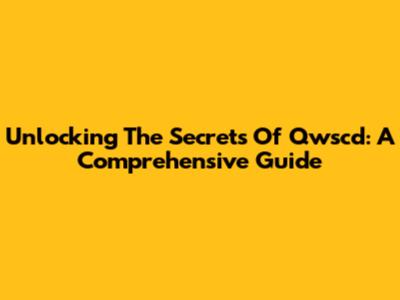 Unlocking The Secrets Of Qwscd: A Comprehensive Guide