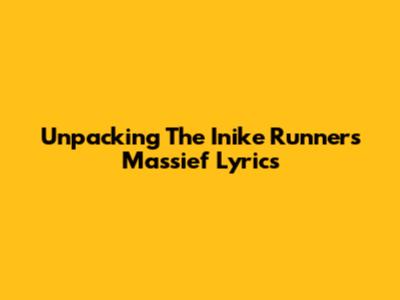Unpacking The 'Inike Runners Massief' Lyrics