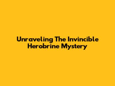 Unraveling The Invincible Herobrine Mystery
