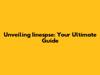 Unveiling Iinespse: Your Ultimate Guide