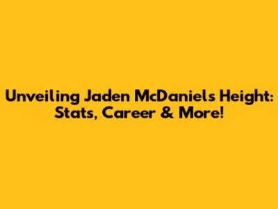 Unveiling Jaden McDaniels' Height: Stats, Career & More!