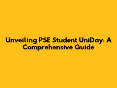 Unveiling PSE Student UniDay: A Comprehensive Guide