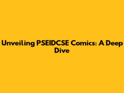 Unveiling PSEIDCSE Comics: A Deep Dive
