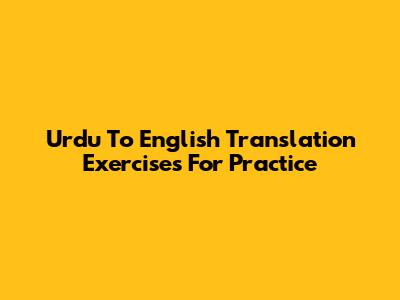 Urdu To English Translation Exercises For Practice
