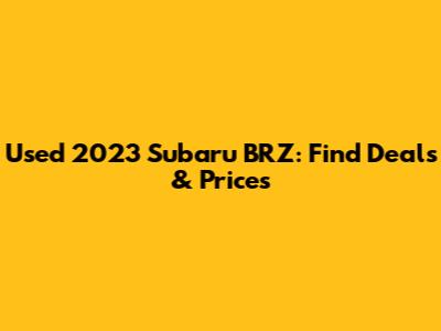Used 2023 Subaru BRZ: Find Deals & Prices
