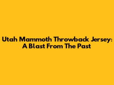 Utah Mammoth Throwback Jersey: A Blast From The Past