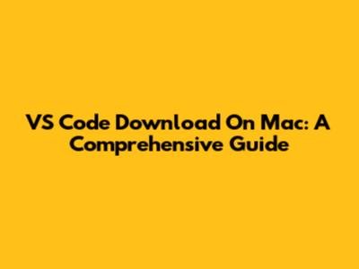 VS Code Download On Mac: A Comprehensive Guide