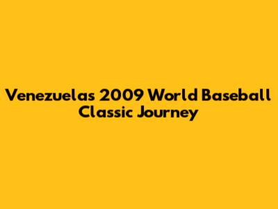 Venezuela's 2009 World Baseball Classic Journey