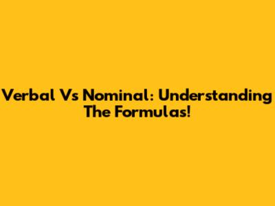 Verbal Vs Nominal: Understanding The Formulas!