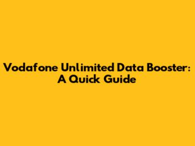 Vodafone Unlimited Data Booster: A Quick Guide