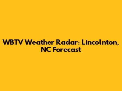 WBTV Weather Radar: Lincolnton, NC Forecast
