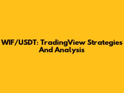 WIF/USDT: TradingView Strategies And Analysis