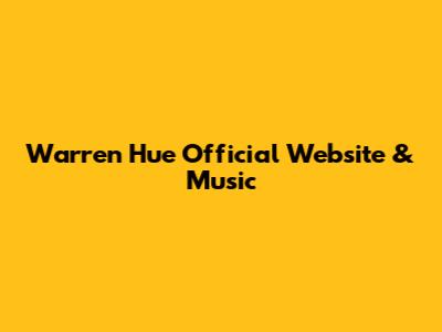 Warren Hue Official Website & Music