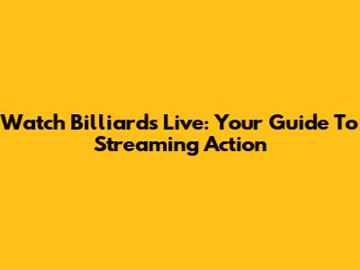 Watch Billiards Live: Your Guide To Streaming Action