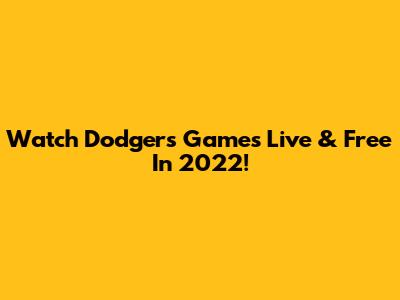Watch Dodgers Games Live & Free In 2022!